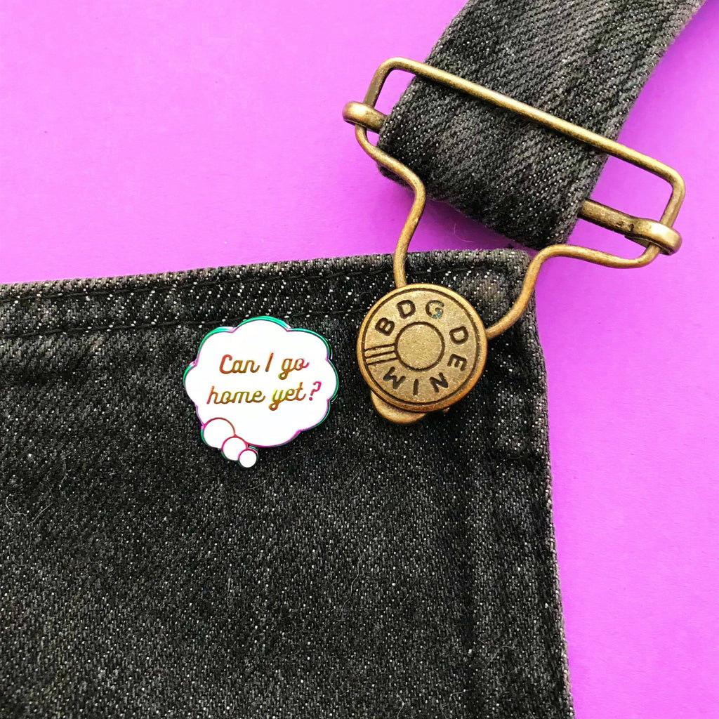 Can I Go Home Yet? - Enamel Pin